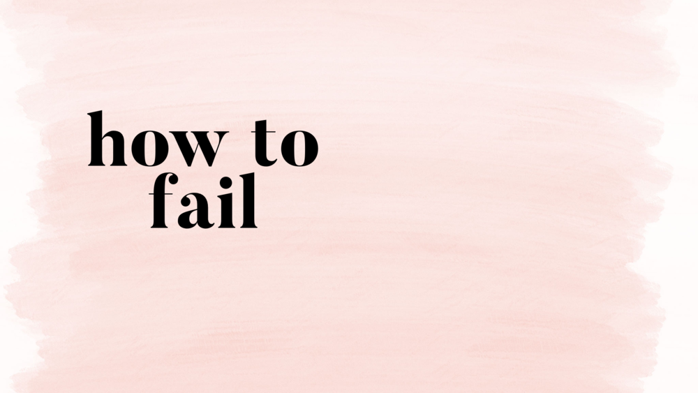 How to Fail